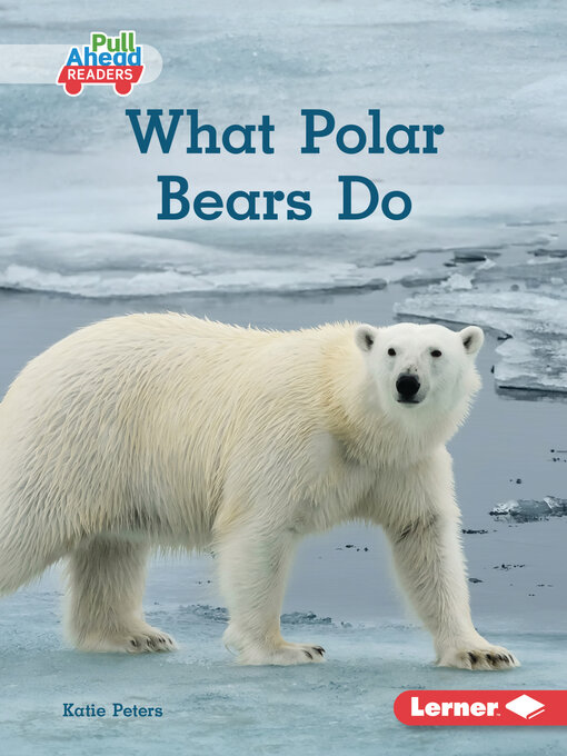 Title details for What Polar Bears Do by Katie Peters - Available